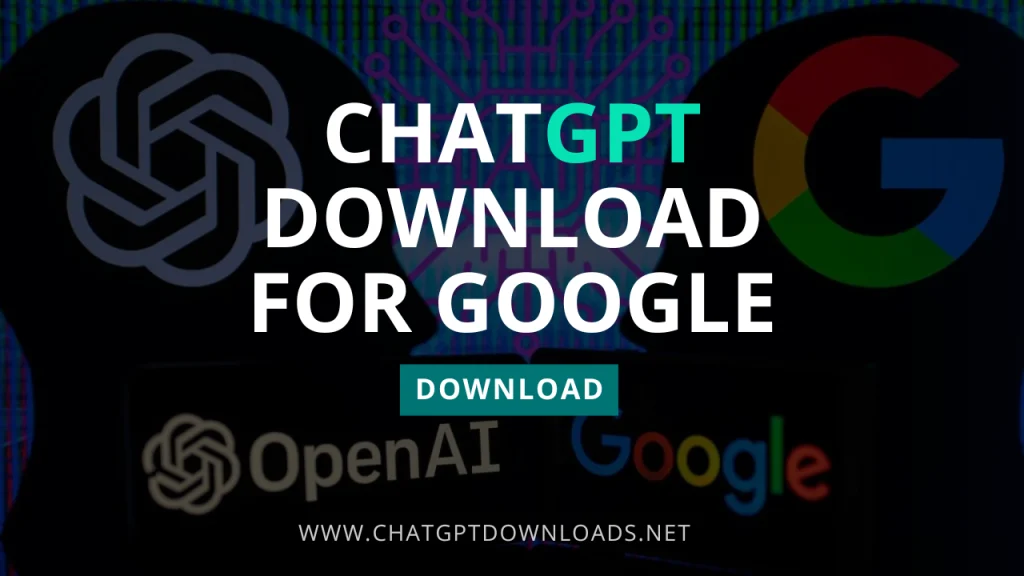 Chatgpt Download for Google